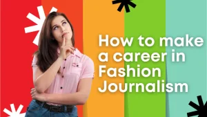 Read more about the article How To Make a Career In Fashion Journalism