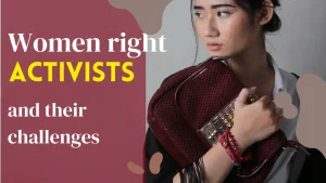 Read more about the article Women’s Rights Activists and Their Challenges