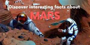 Read more about the article Discover Interesting Facts About Mars
