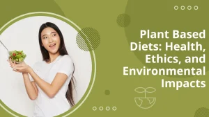 Read more about the article Plant Based Diets: Health, Ethics, and Environmental Impacts