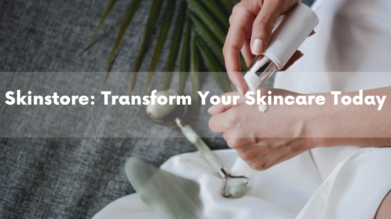 Skinstore Transform Your Skincare Today